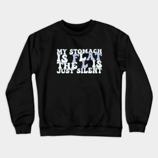 Retro My Stomach Is Flat The L Is Just Silent Funny Fat Chubby Crewneck Sweatshirt